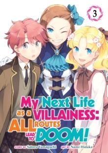 MY NEXT LIFE AS A VILLAINESS: ALL ROUTES LEAD TO DOOM! (MANGA) VOL. 3 : 3 | 9781645052302 | SATORU YAMAGUCHI