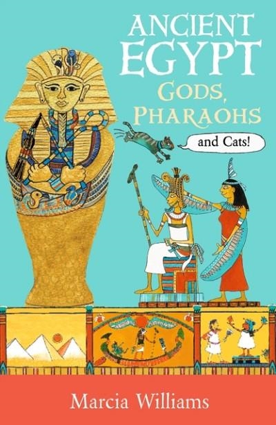ANCIENT EGYPT: GODS, PHARAOHS AND CATS! | 9781406384031 | MARCIA WILLIAMS