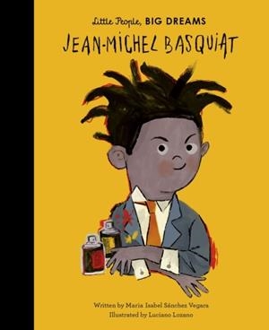 LITTLE PEOPLE, BIG DREAMS 41: JEAN-MICHEL BASQUIAT | 9780711245792 | MARIA ISABEL SANCHEZ VEGARA