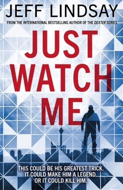 JUST WATCH ME | 9781409186632 | JEFF LINDSAY