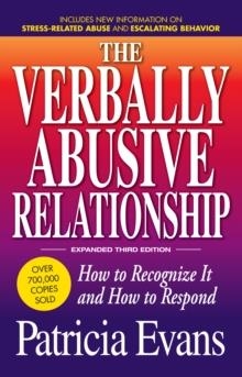 THE VERBALLY ABUSIVE RELATIONSHIP, EXPANDED THIRD EDITION : HOW TO RECOGNIZE IT AND HOW TO RESPOND | 9781440504631 |  PATRICIA EVANS