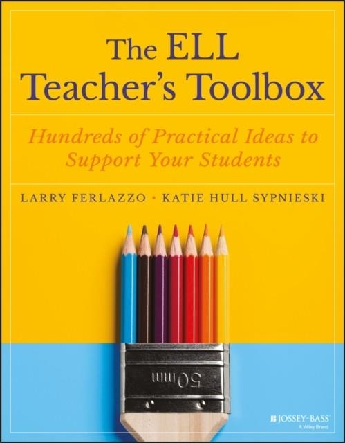 THE ELL TEACHER'S TOOLBOX | 9781119364962 | LARRY FERLAZZO, KATIE HULL SYPNIESKI