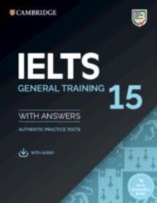 IELTS 15 GENERAL TRAINING STUDENT'S BOOK WITH ANSWERS WITH AUDIO WITH RESOURCE BANK | 9781108781626