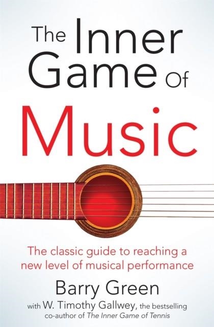 THE INNER GAME OF MUSIC | 9781447291725 | W.TIMOTHY GALLWEY