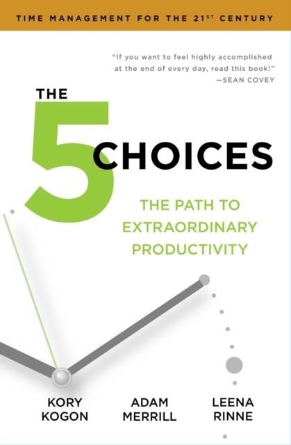 THE 5 CHOICES : THE PATH TO EXTRAORDINARY PRODUCTIVITY | 9781471142376 | KORY KOGON