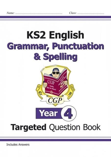 KS2 ENGLISH TARGETED QUESTION BOOK: GRAMMAR, PUNCTUATION & SPELLING - YEAR 4 | 9781782941323 | CGP BOOKS