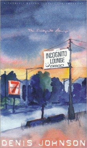 THE INCOGNITO LOUNGE | 9780887484735 | DENIS JOHNSON