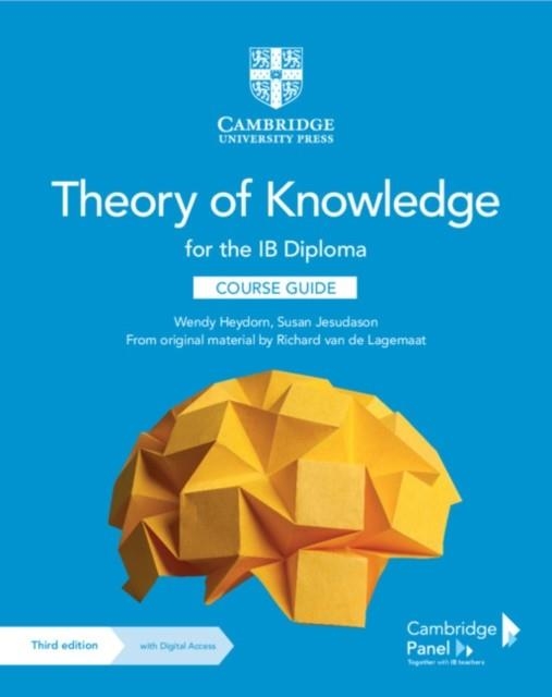 THEORY OF KNOWLEDGE FOR THE IB DIPLOMA COURSE GUIDE WITH DIGITAL ACCESS | 9781108865982
