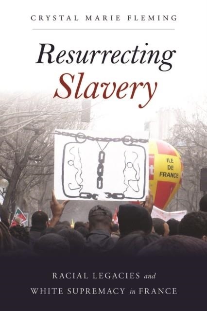 RESURRECTING SLAVERY | 9781439914090 | CRYSTAL MARIE FLEMING