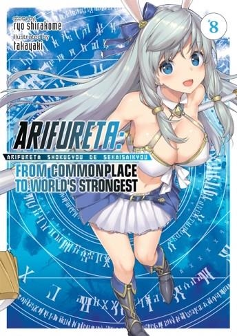 ARIFURETA: FROM COMMONPLACE TO WORLD'S STRONGEST (LIGHT NOVEL) VOL. 8 | 9781645054351 | SHIRAKOME, RYO, TAKAYA-KI 