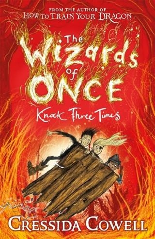 THE WIZARDS OF ONCE: KNOCK THREE TIMES : BOOK 3 | 9781444941456 | CRESSIDA COWELL