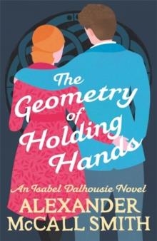 THE GEOMETRY OF HOLDING HANDS | 9781408712795 | ALEXANDER MCCALL SMITH