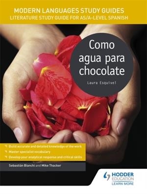 MODERN LANGUAGES STUDY GUIDES: COMO AGUA PARA CHOCOLATE | 9781471890109 | SEBASTIAN BIANCHI, MIKE THACKER