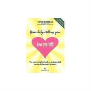 YOUR BODYS TELLING YOU LOVE YOURSELF | 9782920932173 | LISE BOURBEAU