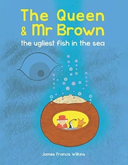 THE QUEEN & MR BROWN: THE UGLIEST FISH IN THE SEA | 9780565095123 | JAMES FRANCIS
