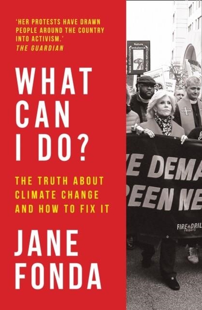 WHAT CAN I DO?  MY PATH FROM CLIMATE DESPAIR TO AC | 9780008404598 | JANE FONDA