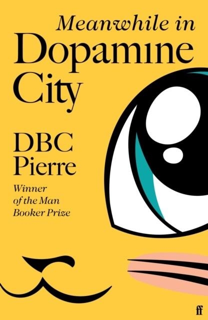 MEANWHILE IN DOPAMINE CITY | 9780571228935 | DBC PIERRE