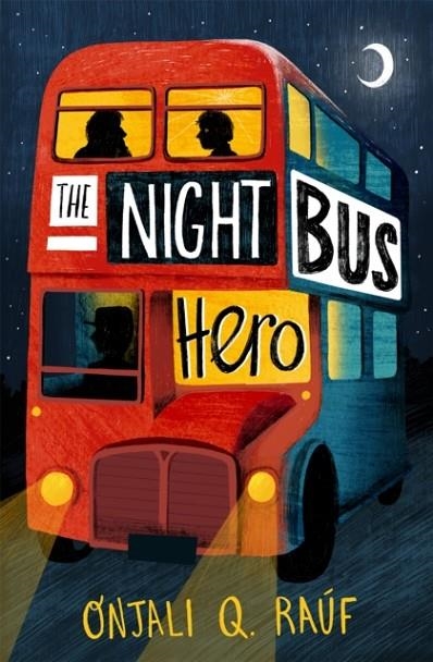 THE NIGHT BUS HERO | 9781510106772 | ONJALI Q. RAUF