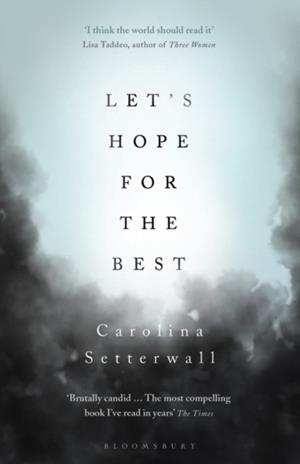 LET'S HOPE FOR THE BEST | 9781526604903 | CAROLINA SETTERWALL