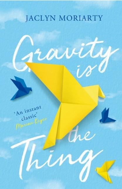 GRAVITY IS THE THING | 9781760870881 | JACLYN MORIARTY