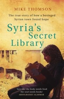 SYRIA'S SECRET LIBRARY | 9781474605922 | MIKE THOMSON