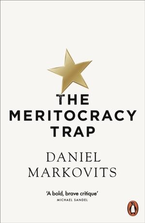 THE MERITOCRACY TRAP | 9780141984742 | DANIEL MARKOVITS