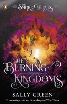 THE BURNING KINGDOMS (THE SMOKE THIEVES BK 3) | 9780141375434 | SALLY GREEN