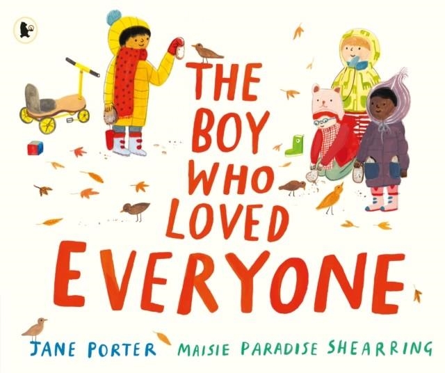THE BOY WHO LOVED EVERYONE | 9781406392876 | JANE PORTER