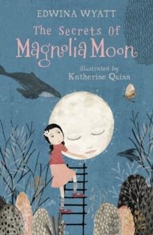 THE SECRETS OF MAGNOLIA MOON | 9781406393491 | EDWINA WYATT