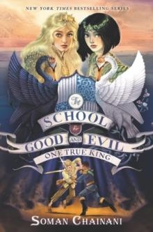 THE SCHOOL FOR GOOD AND EVIL 06: ONE TRUE KING | 9780062999764 | SOMAN CHAINANI
