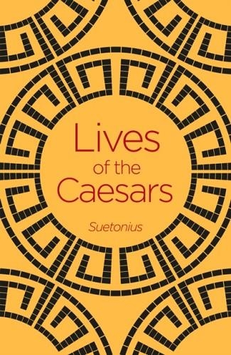 LIVES OF THE CAESARS | 9781838575717 | SUETONIUS