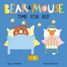 BEAR AND MOUSE: TIME FOR BED | 9781838910419 | NICOLA EDWARDS