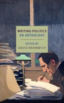 WRITING POLITICS | 9781681374628 | DAVID BROMWICH