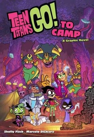 TEEN TITANS GO! TO CAMP | 9781779503176 | SHOLLY FISCH