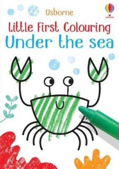 LITTLE FIRST COLOURING UNDER THE SEA | 9781474980579 | KIRSTEEN ROBSON