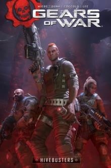 GEARS OF WAR: HIVEBUSTERS | 9781684054176 | KURTIS J WIEBE