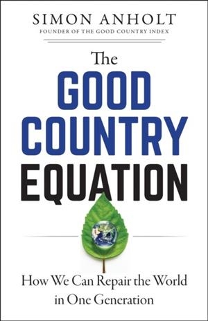 THE GOOD COUNTRY EQUATION | 9781523089611 | SIMON ANHOLT