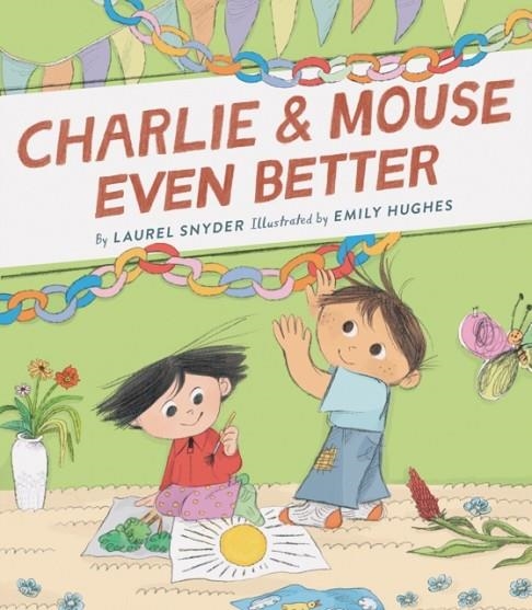 CHARLIE & MOUSE EVEN BETTER | 9781452183428 | LAUREL SNYDER