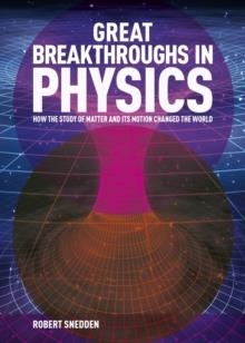 GREAT BREAKTHROUGHS IN PHYSICS | 9781789508499 | ROBERT SNEDDEN