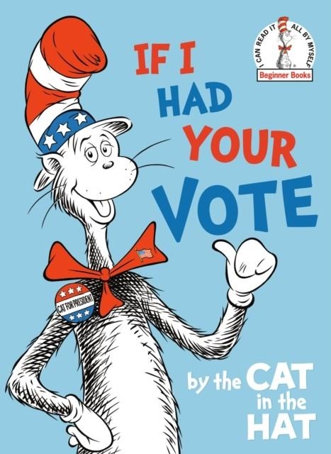 IF I HAD YOUR VOTE--BY THE CAT IN THE HAT | 9780593127971 | RANDOM HOUSE
