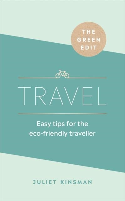 THE GREEN EDIT: TRAVEL | 9781529107852 | JULIET KINSMAN