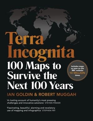 TERRA INCOGNITA : 100 MAPS TO SURVIVE THE NEXT 100 YEARS | 9781529124194 | IAN GOLDIN, ROBERT MUGGAH