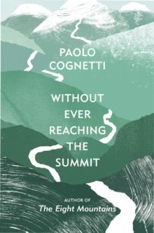 WITHOUT EVER REACHING THE SUMMIT | 9781787302273 | PAOLO COGNETTI