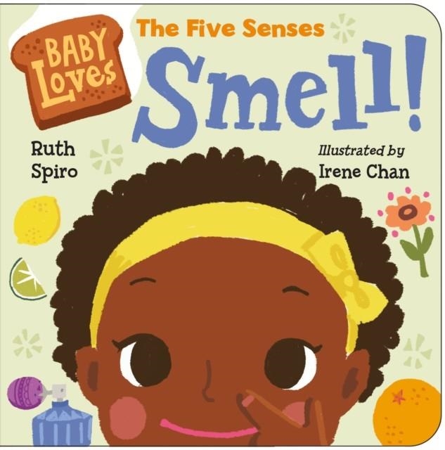 BABY LOVES THE FIVE SENSES: SMELL! | 9781623541538 | RUTH SPIRO