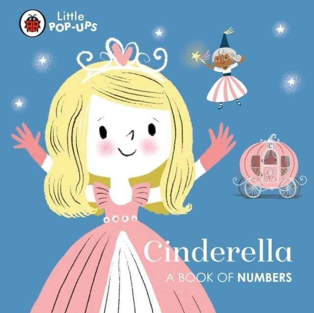 LITTLE POP-UPS: CINDERELLA A BOOK OF NUMBERS | 9780241433614 | NILA AYE