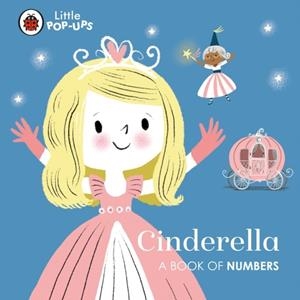 LITTLE POP-UPS: CINDERELLA A BOOK OF NUMBERS | 9780241433614 | NILA AYE