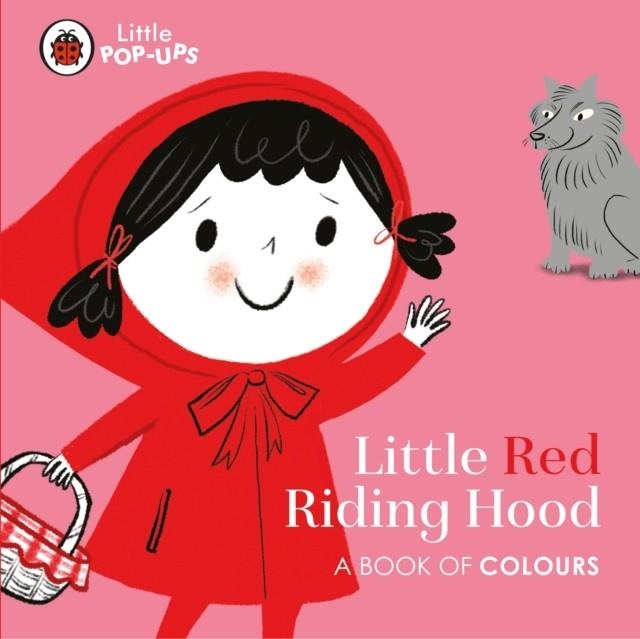 LITTLE POP-UPS: LITTLE RED RIDING HOOD A BOOK OF COLOURS | 9780241433690 | NILA AYE