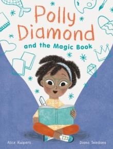 POLLY DIAMOND 01 AND THE MAGIC BOOK | 9781452182216 | ALICE KUIPERS 