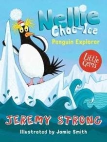 NELLIE CHOC-ICE, PENGUIN EXPLORER 1 | 9781781127216 | JEREMY STRONG 