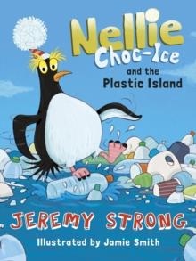 NELLIE CHOC-ICE AND THE PLASTIC ISLAND 3 | 9781781128770 | JEREMY STRONG 